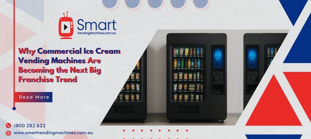 Why Commercial Ice Cream Vending Machines Are Becoming the Next Big Franchise Trend